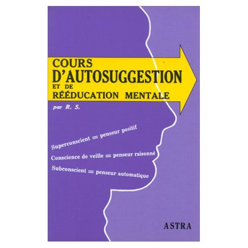 Cours d'autosuggestion et de rééducation mentale