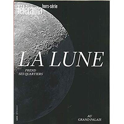 Télérama hors-série N° 218, avril 2019 : La Lune prend ses quartiers