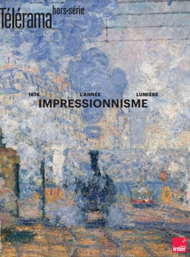 Télérama. Hors-série N° 246, mars 2024 : Impressionisme