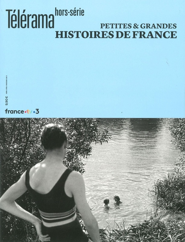 Télérama. Hors-série N° 248, juin 2024 : Petites et grandes histoires de France