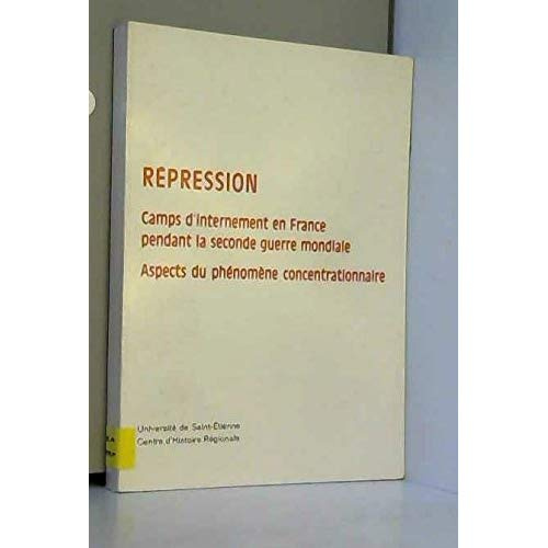 REPRESSION CAMPS D'INTERNEMENT EN FRANCE PENDANT LA SECONDE GUERRE MONDIALE