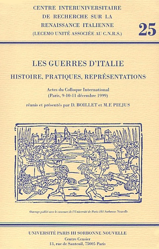 Les guerres d'Italie. Histoire, pratiques, représentations, Actes du Colloque International (Paris,