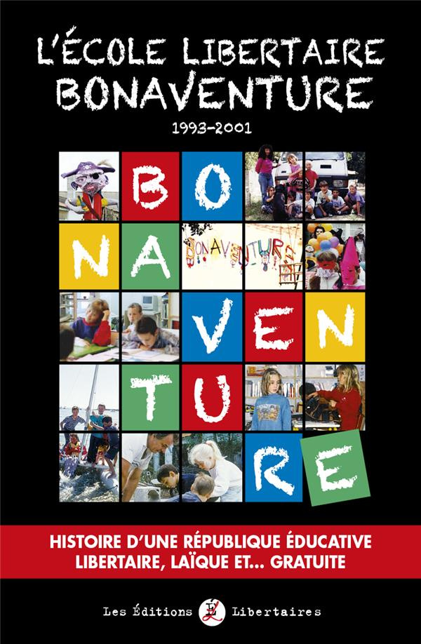 L'école libertaire Bonaventure (1993-2001). Histoire d'une république éducative libertaire, laïque e