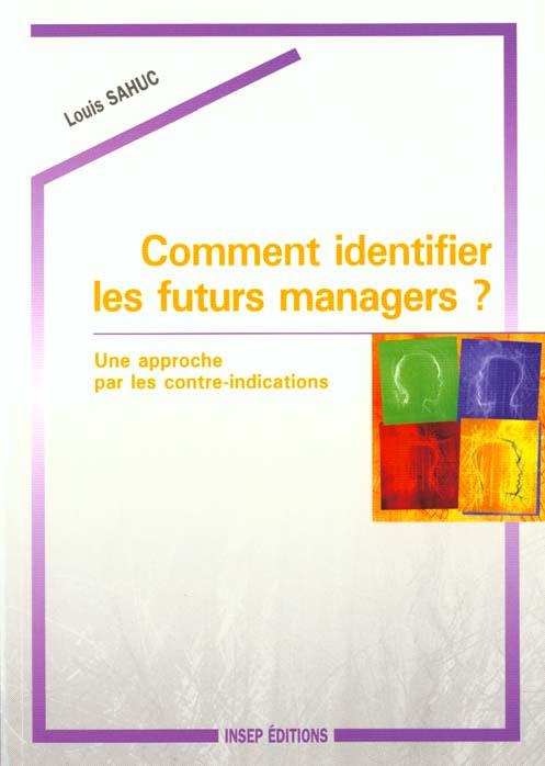 COMMENT IDENTIFIER LES FUTURS MANAGERS ? Une approche par les contre-indications
