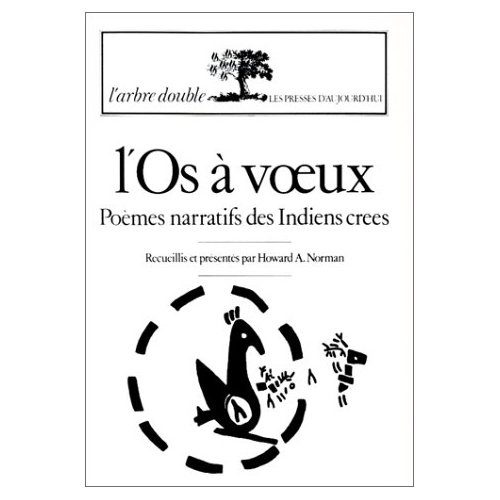 L'os à voeux. Poèmes narratifs des indiens crees