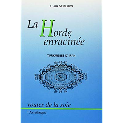 La horde enracinée. Turkmènes d'Iran