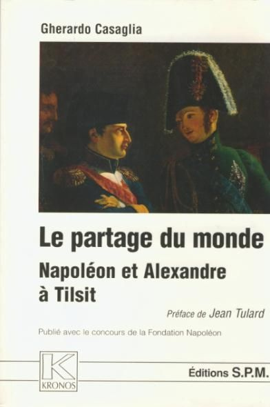 Le partage du monde. Napoléon et Alexandre à Tilsit - Kronos N° 25