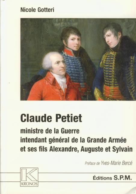 Claude Petiet. Ministre de la Guerre, intendant général de la Grande Armée et ses fils Alexandre, Au