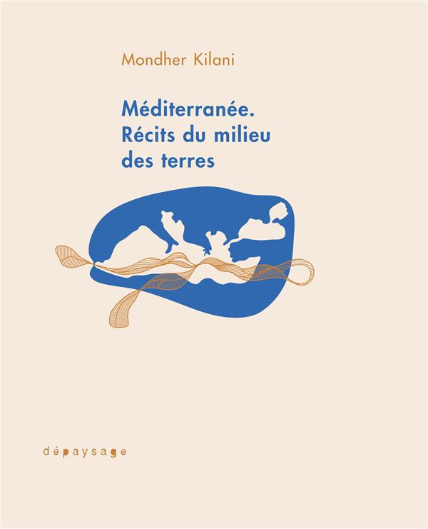 Méditerranée. Récits du milieu des terres