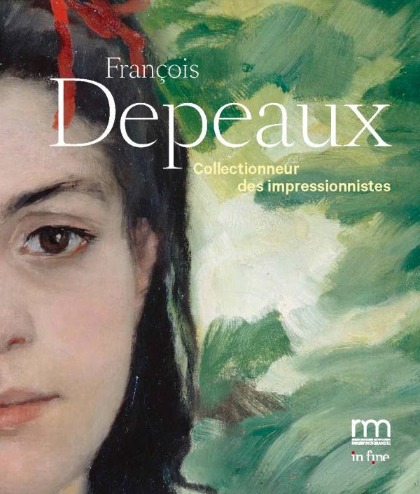 François Depeaux. Collectionneur des impressionnistes