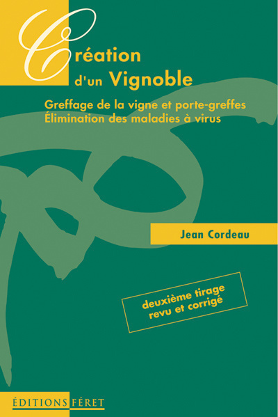 Création d'un vignoble. Greffage de la vigne et porte-greffes, élimination des maladies à virus