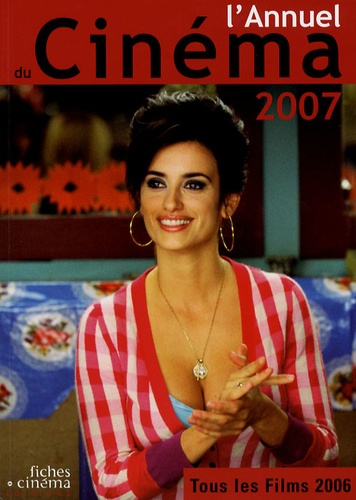 L'Annuel du Cinéma 2007. Tous les films 2006