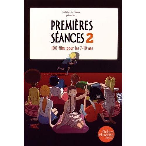Premières scéances. Volume 2, 100 films pour les 7-10 ans