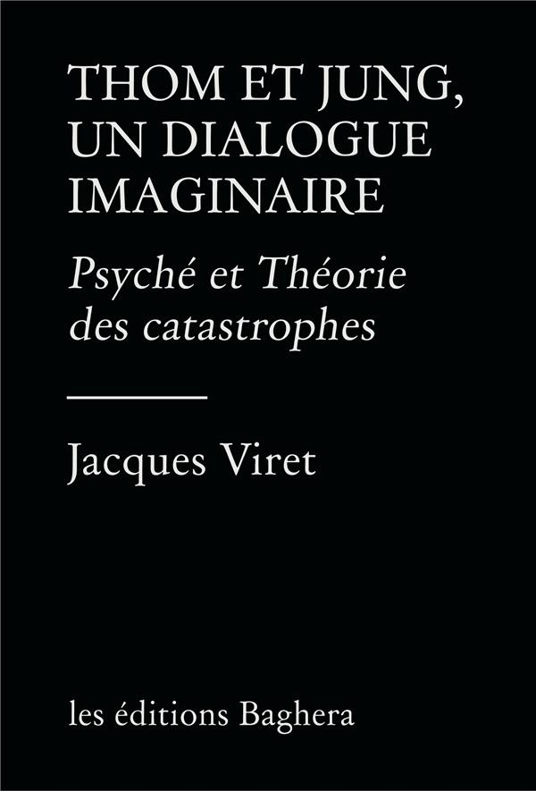 Thom et Jung, un dialogue imaginaire. Psyché et Théorie des catastrophes