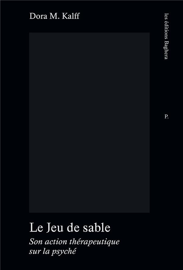 Le Jeu de sable. Son action thérapeutique sur la psyché