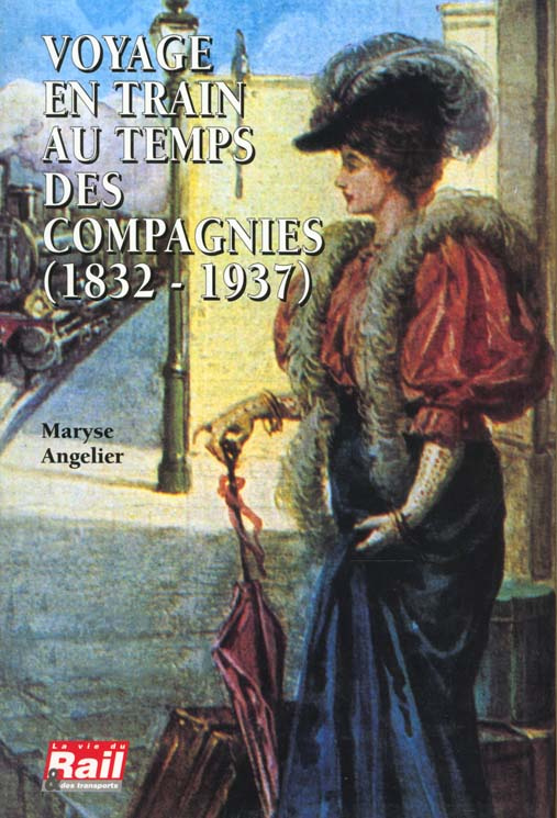 Voyage en train au temps des compagnies, 1832-1937