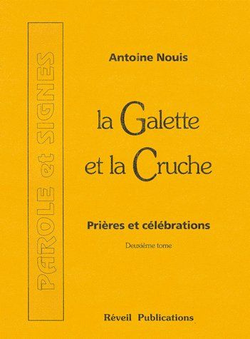 La Galette et la Cruche. Prières et célébrations, Tome 2