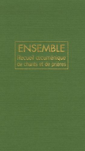 Ensemble. Recueil oecuménique de chants et de prières
