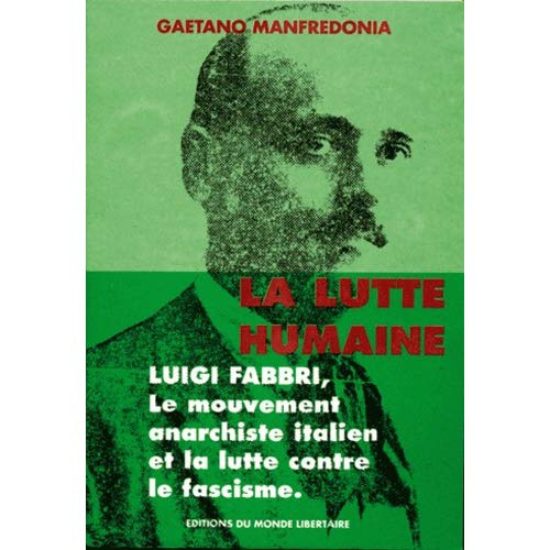 La lutte humaine: luigi fabbri, le mouvement anarchiste italien et la lutte contre le fascisme