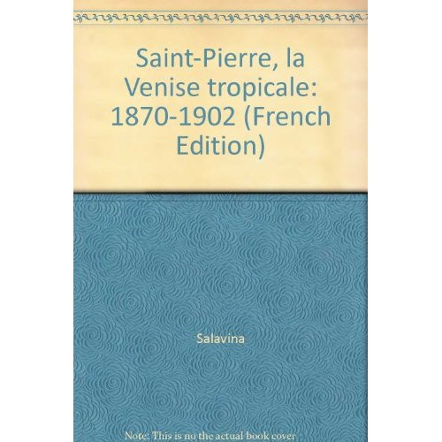 Saint-Pierre, la Venise tropicale (1870-1902)