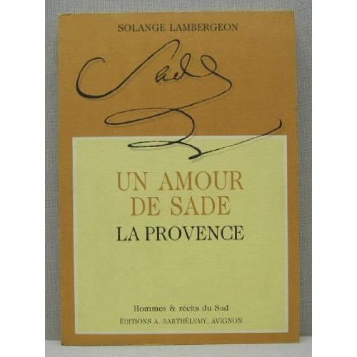 UN AMOUR DE SADE. LA PROVENCE