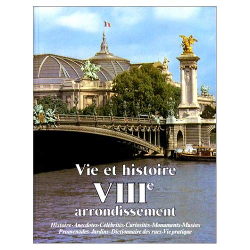 Vie et histoire du VIIIe arrondissement - Champs-Élysées, Faubourg du Roule, Madeleine, Europe