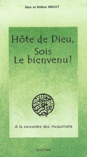 Hôte de Dieu, sois le bienvenu ! A la rencontre des musulmans