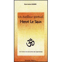 Un éveilleur spirituel, Henri Le Saux. Un chrétien à la rencontre des hindous