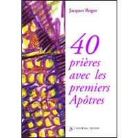 40 prières avec les premiers Apôtres