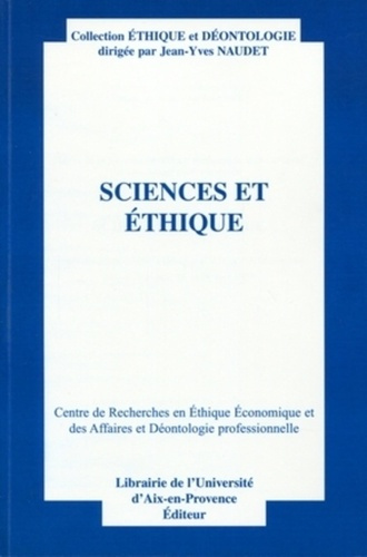 SCIENCES ET ETHIQUE - ACTES DU QUATORZIEME COLLOQUE D'ETHIQUE ECONOMIQUE. AIX-EN-PROVENCE, 28 ET 29