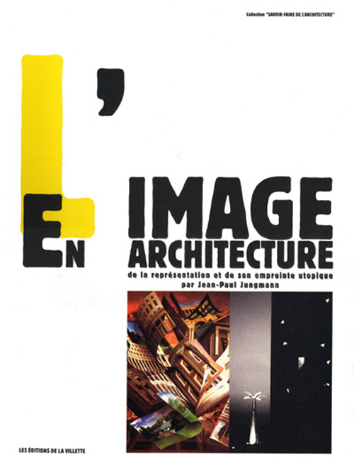 L'image en architecture. De la représentation et de son empreinte utopique