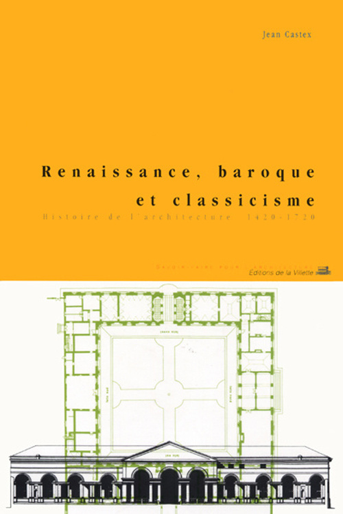 Renaissance, baroque et classicisme. Histoire de l'architecture 1420-1720
