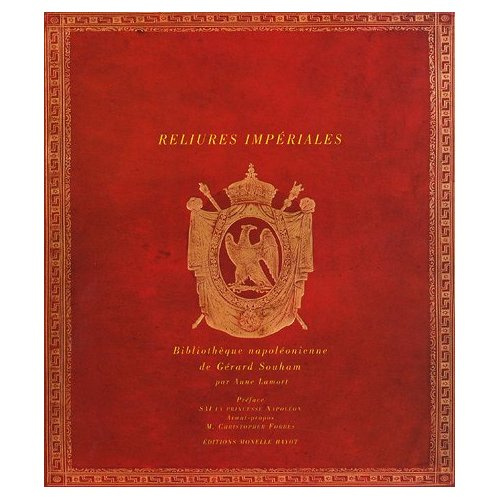Reliures imperiales. Bibliothèque napoléonienne de Gérard Souham