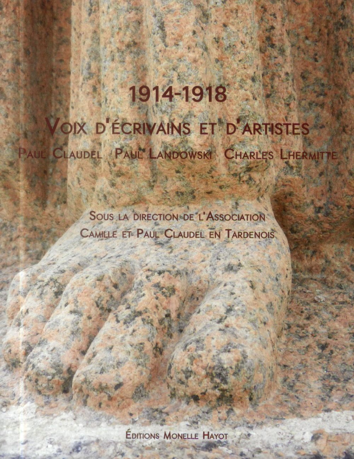 1914-1918 Voix d'écrivains et d'artistes. Paul Claudel, Paul Landowski, Charles Lhermitte