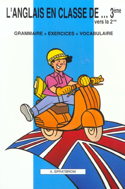 L'anglais en classe de 3e vers la 2e. Grammaire, exercices, vocabulaire