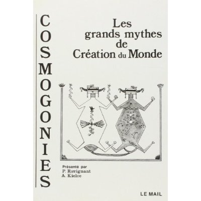 Cosmogonies. Les grands mythes de la création du monde