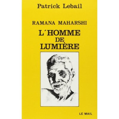 Ramana Maharshi, l'homme de lumière