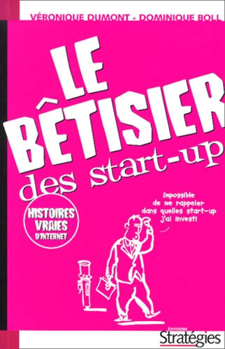 LE BETISIER DES START-UP COMMENT DEVENIR UN E-ENTREPRENEUR EN DIX LECONS - HISTOIRES VRAIES D'INTERN
