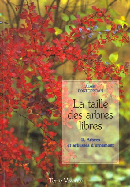 La taille des arbres libres. Tome 2, Arbres et arbustes d'ornement