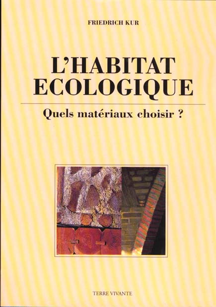 L'HABITAT ECOLOGIQUE. Quels matériaux choisir ?