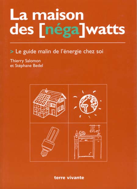 LA MAISON DES [NEGA WATTS. Le guide malin de l'énergie chez soi