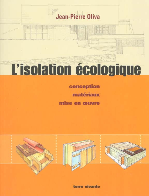 L'isolation écologique. Conception, matériaux, mise en oeuvre