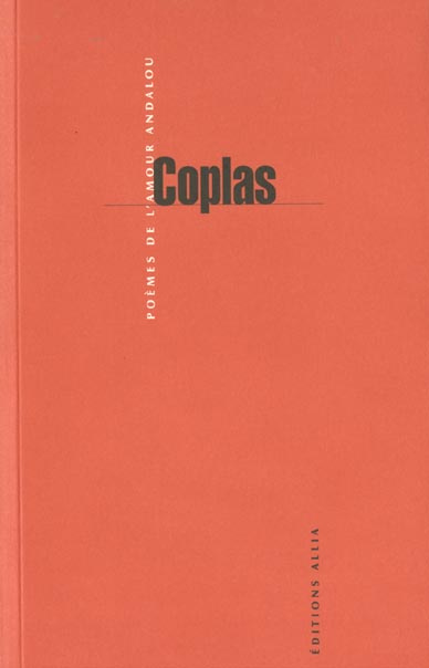 COPLAS, POEMES DE L'AMOUR ANDALOU