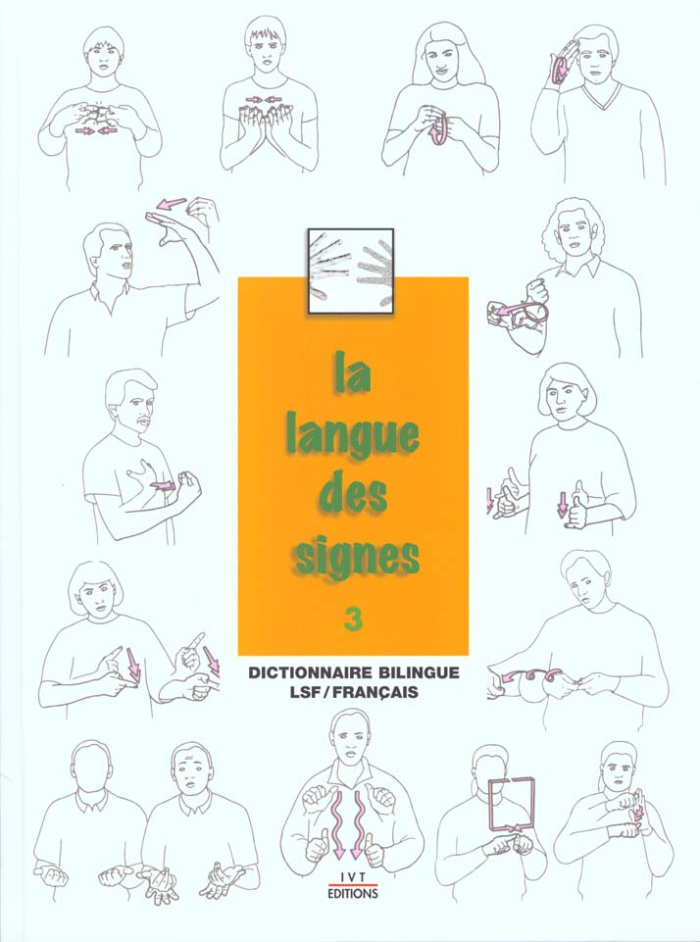 La langue des signes. Tome 3, Dictionnaire bilingue français-langue des signes Les mots en mains
