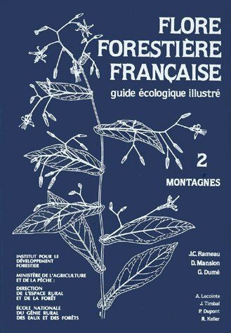 Flore forestière française. Guide écologique illustré Tome 2, Montagnes