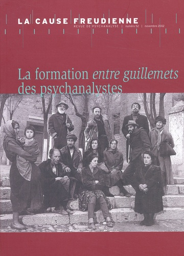 La cause freudienne N° 52 Novembre 2002 : La formation entre guillemets des psychanalystes