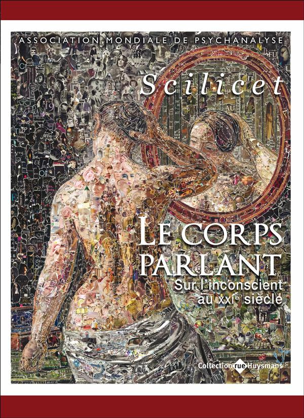 Le corps parlant. Sur l'inconscient au XXIe siècle