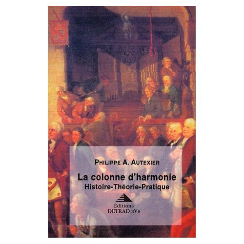 La colonne d'harmonie. Histoire, théorie, pratique