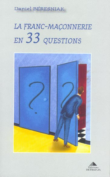 La Franc-Maçonnerie en 33 questions