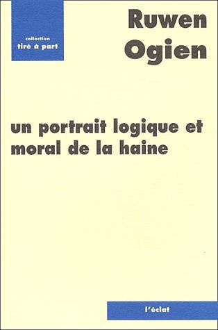 UN PORTRAIT LOGIQUE ET MORAL DE LA HAINE